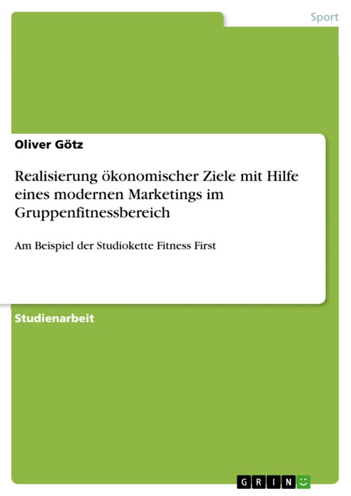 Realisierung ökonomischer Ziele mit Hilfe eines modernen Marketings im Gruppenfitnessbereich