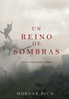 Morgan Rice - Un Reino de Sombras (Reyes y Hechiceros—Libro #5) artwork