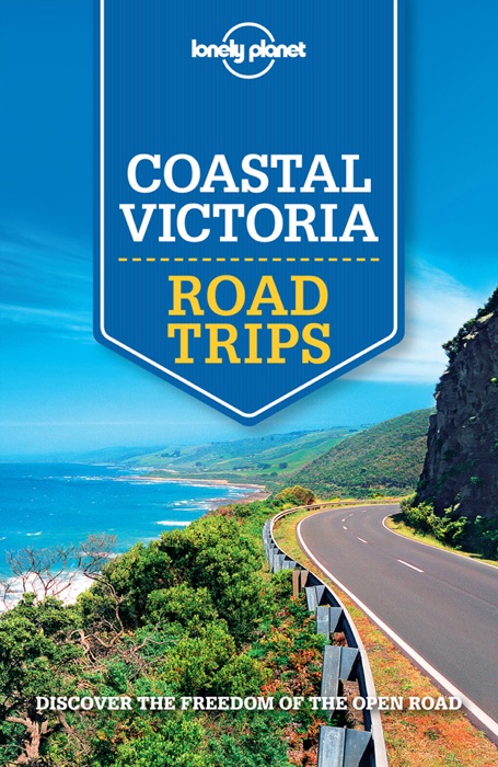 Lonely Planet Coastal Victoria Road Trips