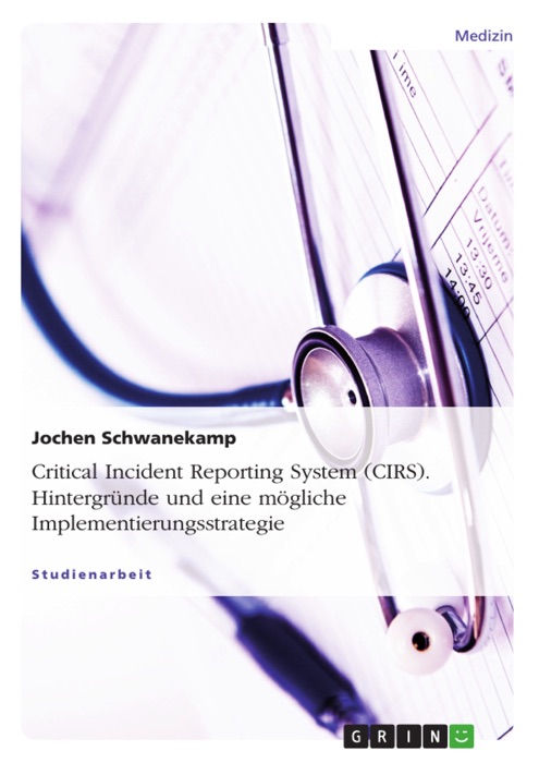 Critical Incident Reporting System (CIRS). Hintergründe und eine mögliche Implementierungsstrategie