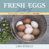 Fresh Eggs Daily - Lisa Steele