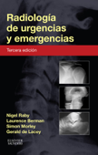 Radiología de urgencias y emergencias - Nigel Raby FRCR, Laurence Berman MB, BS, FRCP, FRCR, Simon Morley FRCR & Gerald de Lacey MA, FRCR