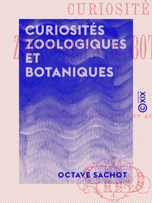 Curiosités zoologiques et botaniques