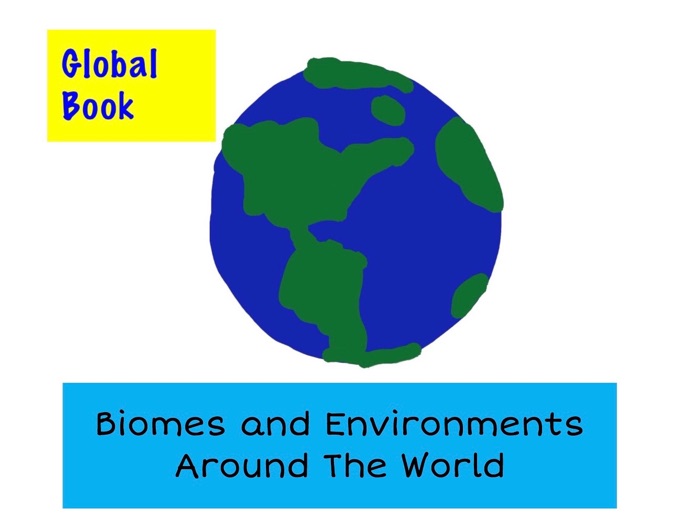 Global Book: Biomes and Environments Around The World