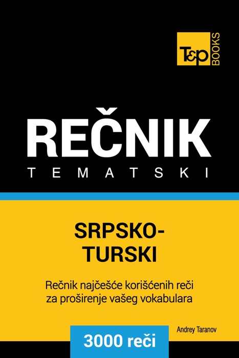 Srpsko-Turski tematski rečnik: 3000 korisnih reči