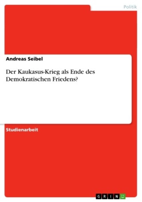 Der Kaukasus-Krieg als Ende des Demokratischen Friedens?