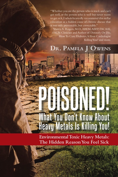 Poisoned!  What You Don’T Know About Heavy Metals Is Killing You!