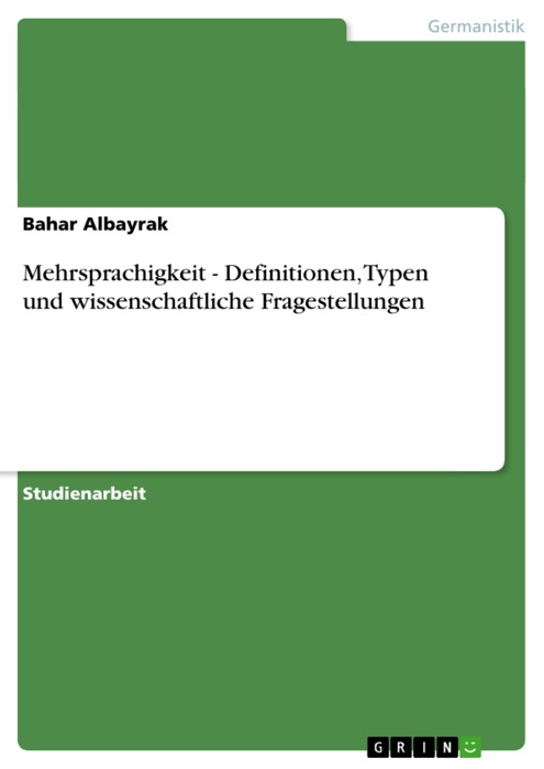 Mehrsprachigkeit - Definitionen, Typen und wissenschaftliche Fragestellungen