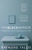 The Black Mirror - Raymond Tallis