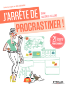 J'arrête de procrastiner ! - Diane Ballonad Rolland