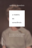 O mistério da consciência - António Damásio