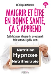 Maigrir et être en bonne santé, ça s'apprend