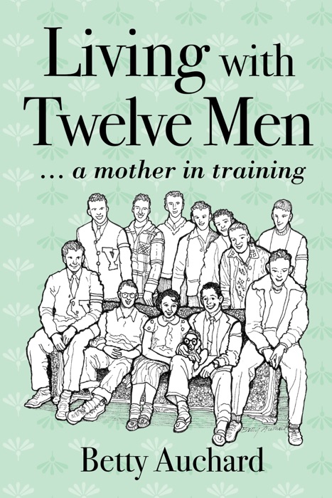 Living with Twelve Men: a mother in training