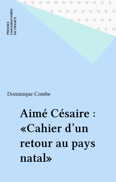 Aimé Césaire : «Cahier d’un retour au pays natal»