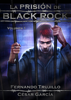 La prisión de Black Rock - Fernando Trujillo