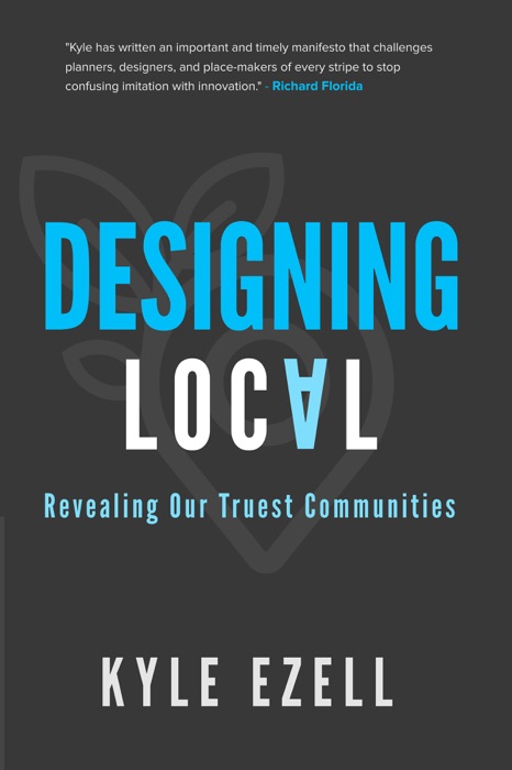 Designing Local: Revealing Our Truest Communities