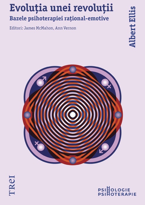 Evoluția unei revoluții. Bazele psihoterapiei rațional-emotive