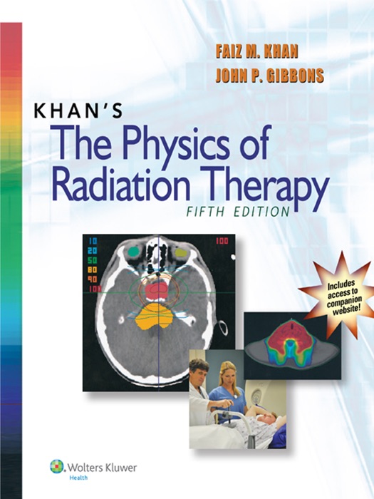 Khan’s the Physics of Radiation Therapy: Fifth Edition