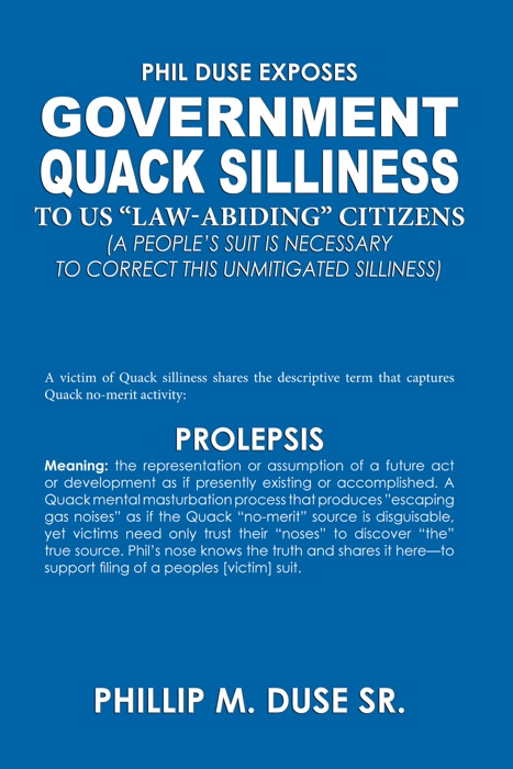 Phil Duse Exposes: Government Quack Silliness to US “Law-Abiding” Citizens