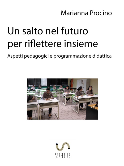 Un salto nel futuro, per riflettere insieme. Aspetti pedagogici e programmazione didattica.