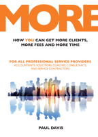 Paul Davis - MORE: How You Can Get More Clients, More Fees and More Time artwork