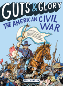 Guts & Glory: The American Civil War - Ben Thompson & C. M. Butzer