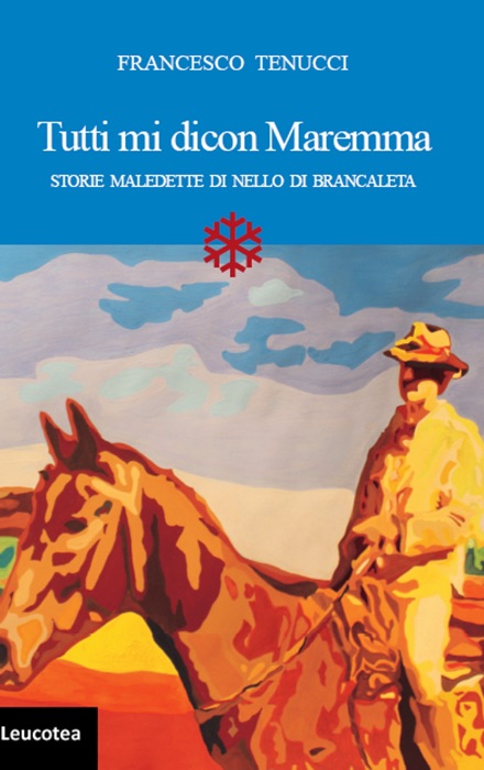 Tutti mi dicon maremma. Storie maledette di nello di brancaleta