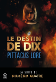 Lorien Legacies (Tome 6) - Le destin de Dix - Pittacus Lore