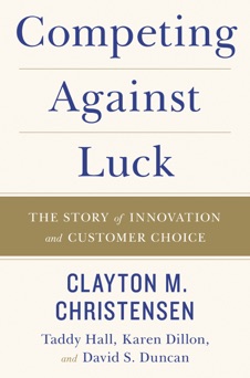 Competing Against Luck - Clayton M. Christensen, Taddy Hall, Karen Dillon & David S. Duncan
