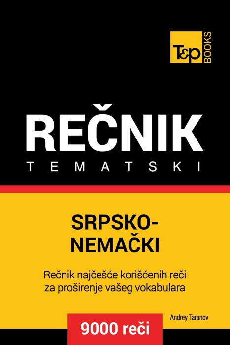 Srpsko-Nemački tematski rečnik: 9000 korisnih reči