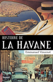 Histoire de La Havane - Emmanuel Vincenot