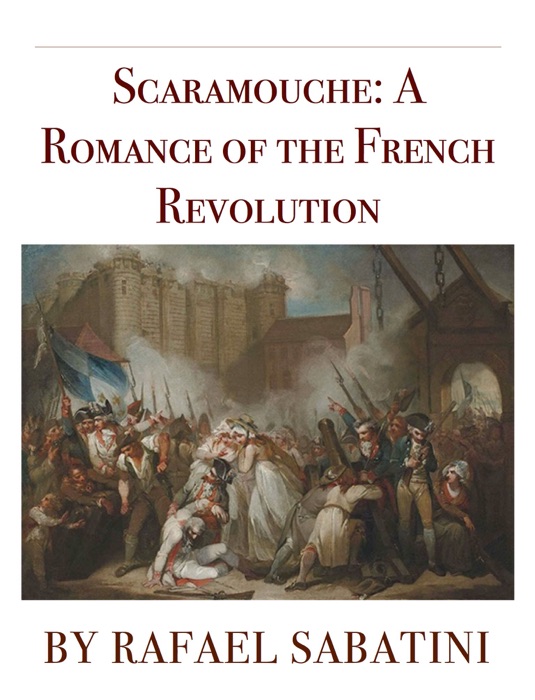 Scaramouche: A Romance of the French Revolution