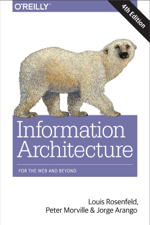 Information Architecture - Louis Rosenfeld, Peter Morville &amp; Jorge Arango Cover Art