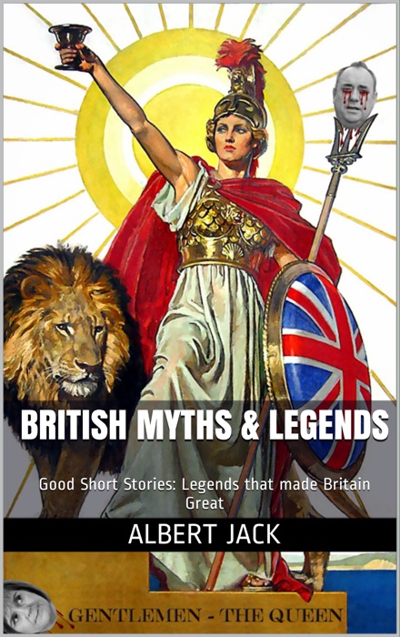 British Myths & Legends: Good Short Stories: Legends that made Britain Great