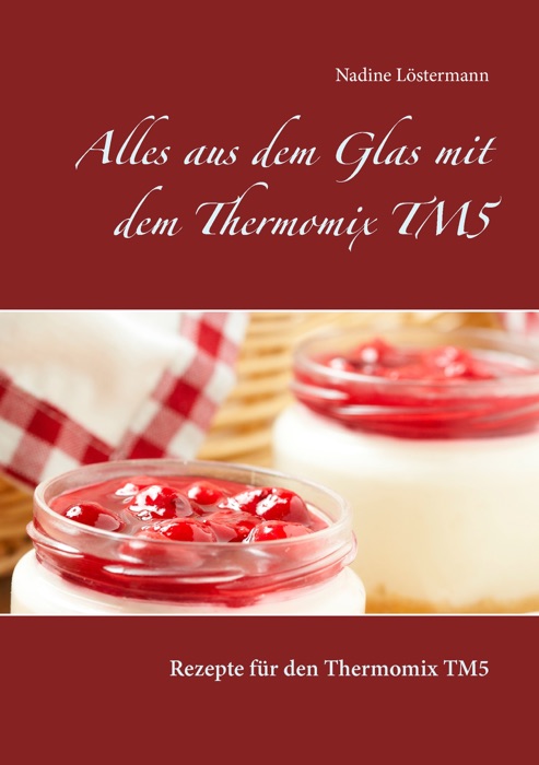 Alles aus dem Glas mit dem Thermomix TM5
