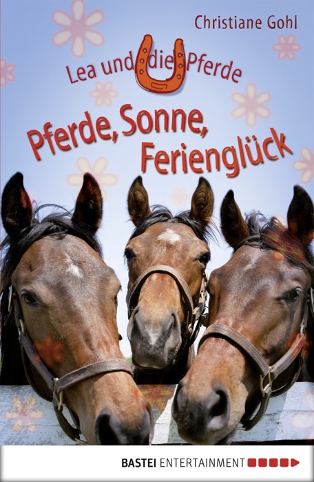 Lea und die Pferde - Pferde, Sonne, Ferienglück