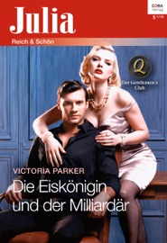 Die Eiskönigin und der Milliardär - Victoria Parker by  Victoria Parker PDF Download