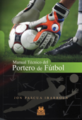 Manual técnico del portero de fútbol - Jon Pascua Ibarrola