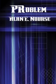 PRoblem - Alan E. Nourse by  Alan E. Nourse PDF Download