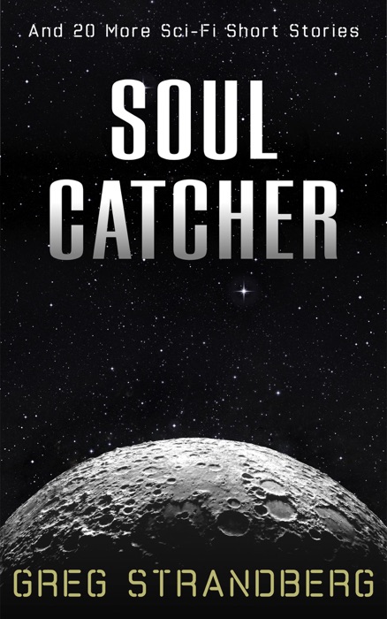 Soul Catcher: And 20 More Sci-Fi Short Stories