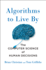 Algorithms to Live By - Brian Christian & Tom Griffiths