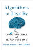 Algorithms to Live By - Brian Christian & Tom Griffiths