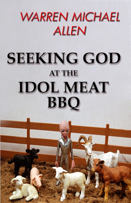 Seeking God at the Idol Meat BBQ