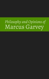 Philosophy and Opinions of Marcus Garvey
