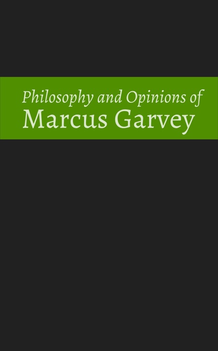 Philosophy and Opinions of Marcus Garvey