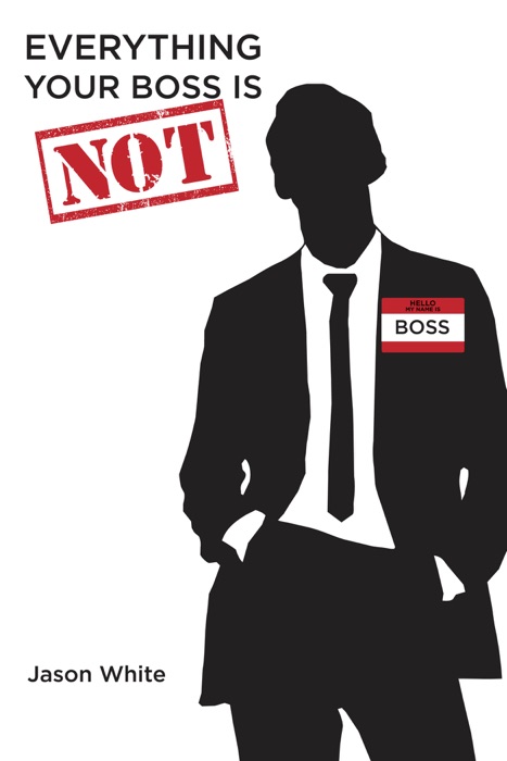Everything Your Boss Is Not
