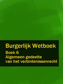 ‎Burgerlijk Wetboek Boek 6 - BW Algemeen Gedeelte Van Het ...