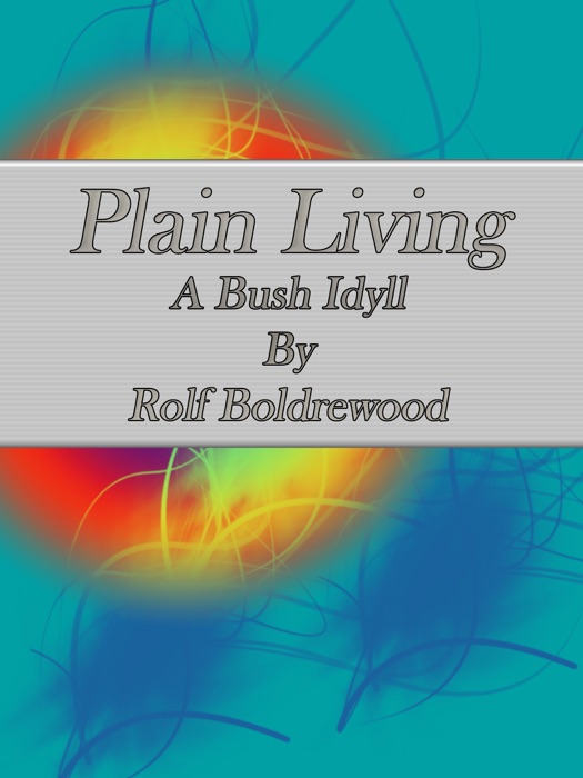 Plain Living: A Bush Idyll