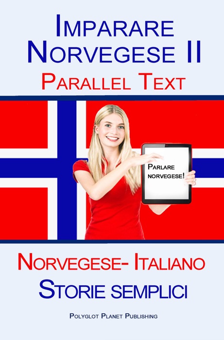 Imparare Norvegese II - Parallel Text (Norvegese- Italiano) Storie semplici