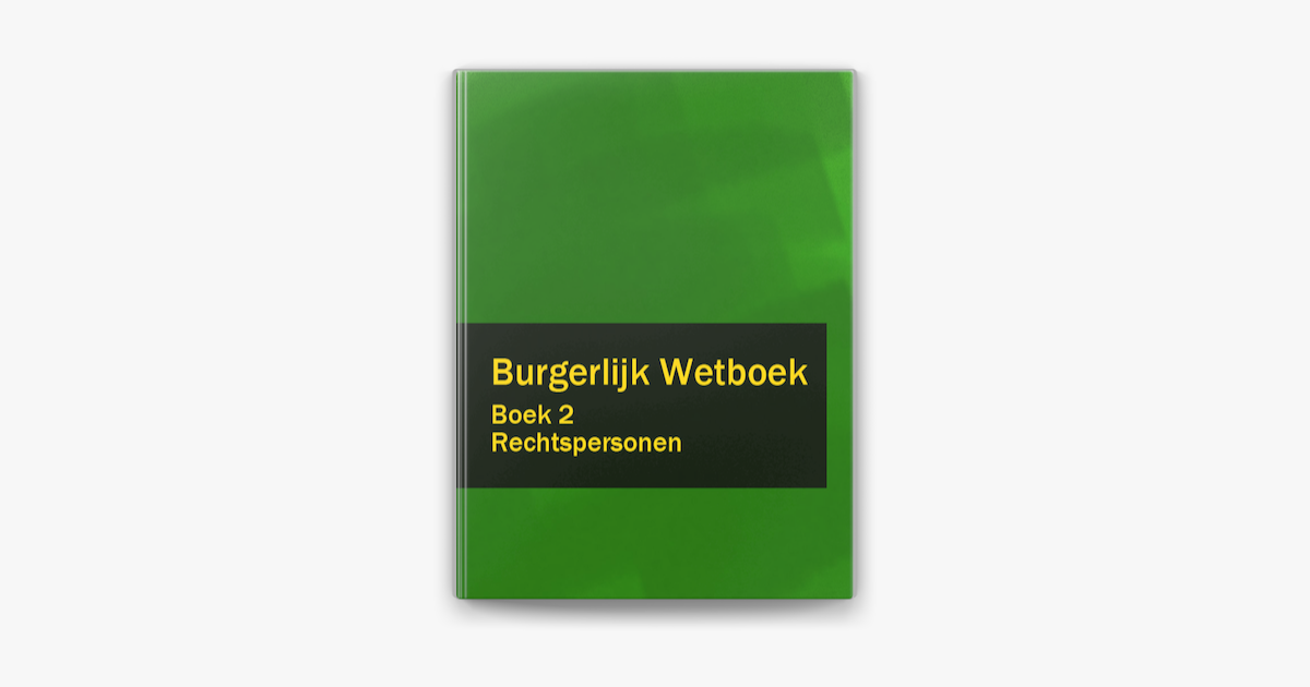 Burgerlijk Wetboek Boek 2 BW Rechtspersonen on Apple Books Burgerlijk Wetboek Boek 2 BW Rechtspersonen on Apple Books